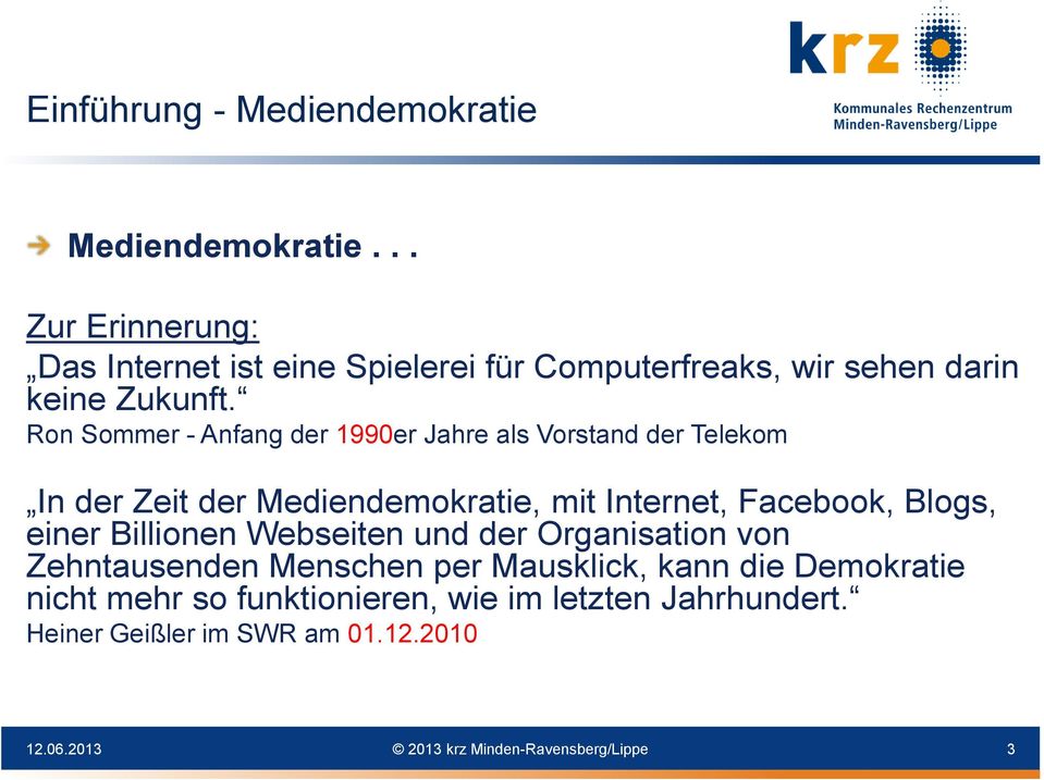 Ron Sommer - Anfang der 1990er Jahre als Vorstand der Telekom In der Zeit der Mediendemokratie, mit Internet, Facebook, Blogs,