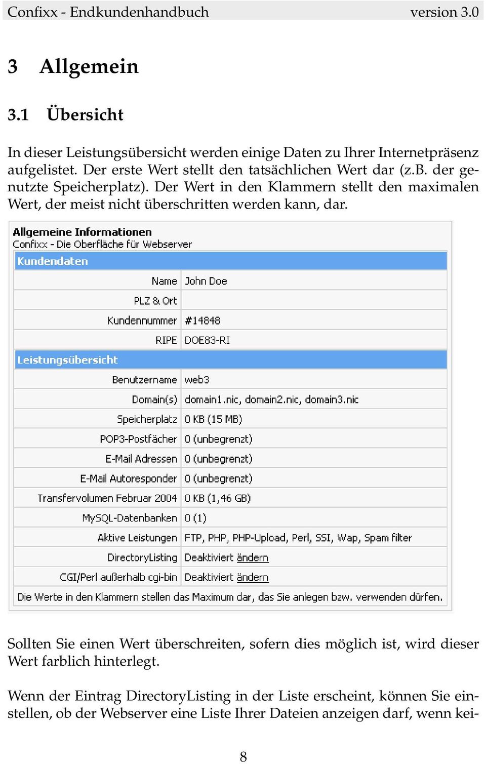 Der Wert in den Klammern stellt den maximalen Wert, der meist nicht überschritten werden kann, dar.