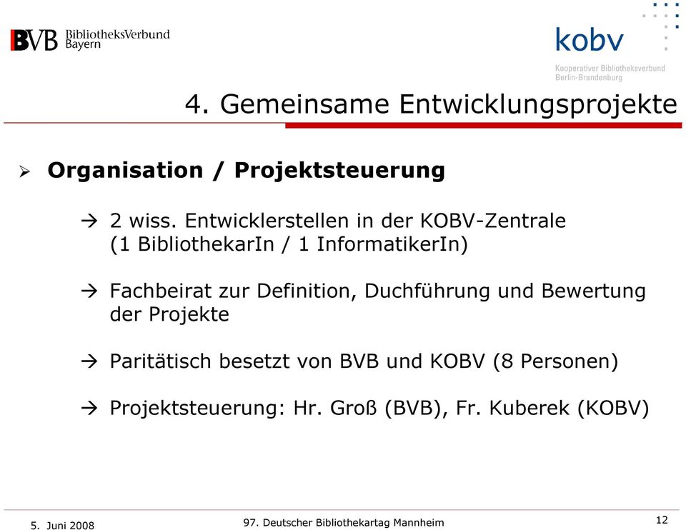 zur Definition, Duchführung und Bewertung der Projekte Paritätisch besetzt von BVB und