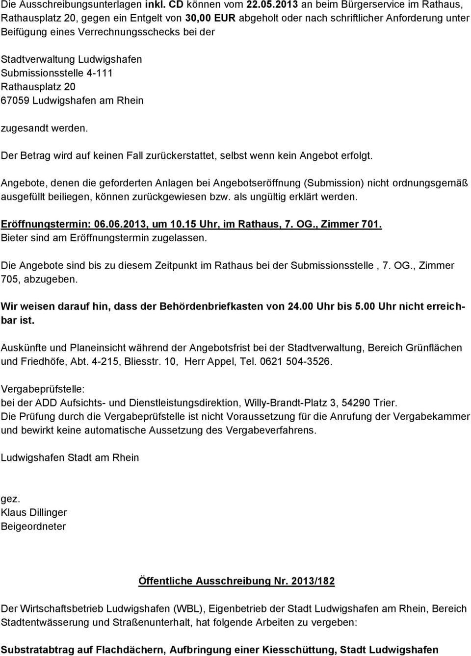 Ludwigshafen Submissionsstelle 4-111 Rathausplatz 20 67059 Ludwigshafen am Rhein zugesandt werden. Der Betrag wird auf keinen Fall zurückerstattet, selbst wenn kein Angebot erfolgt.
