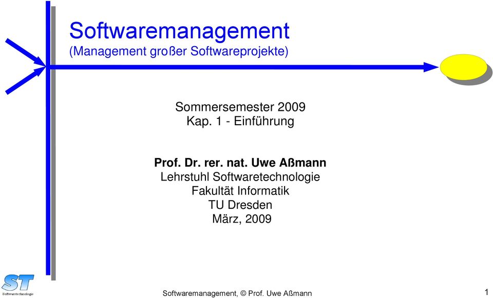 Uwe Aßmann Lehrstuhl Softwaretechnologie Fakultät