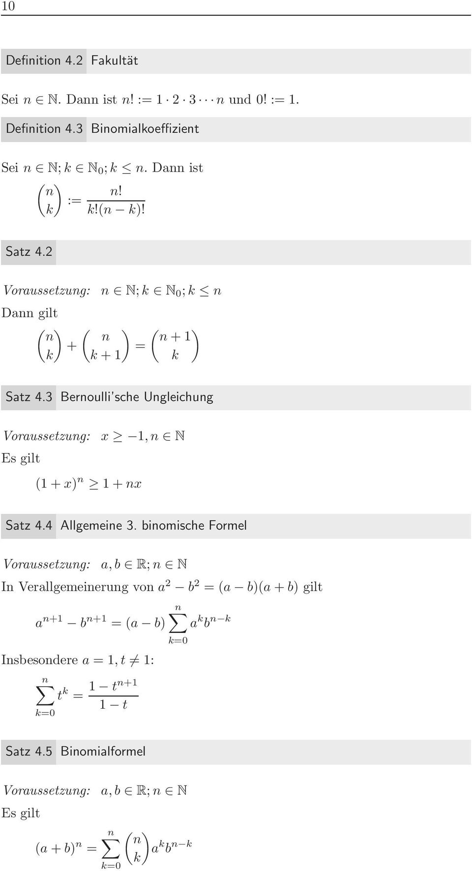 3 Bernoulli sche Ungleichung Vorussetzung: x 1, n N Es gilt (1 + x) n 1 + nx Stz 4.4 Allgemeine 3.