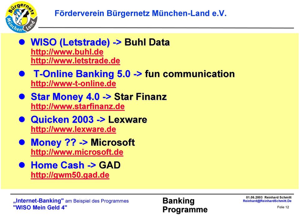 0 -> Star Finanz http://www.starfinanz.de Quicken 2003 -> Lexware http://www.lexware.
