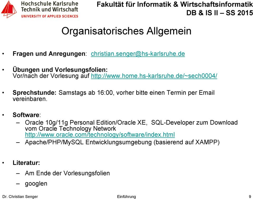 de/~sech0004/ Sprechstunde: Samstags ab 16:00, vorher bitte einen Termin per Email vereinbaren.