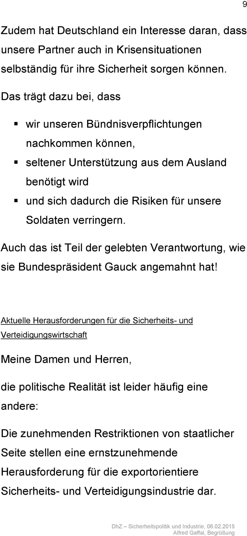 verringern. Auch das ist Teil der gelebten Verantwortung, wie sie Bundespräsident Gauck angemahnt hat!
