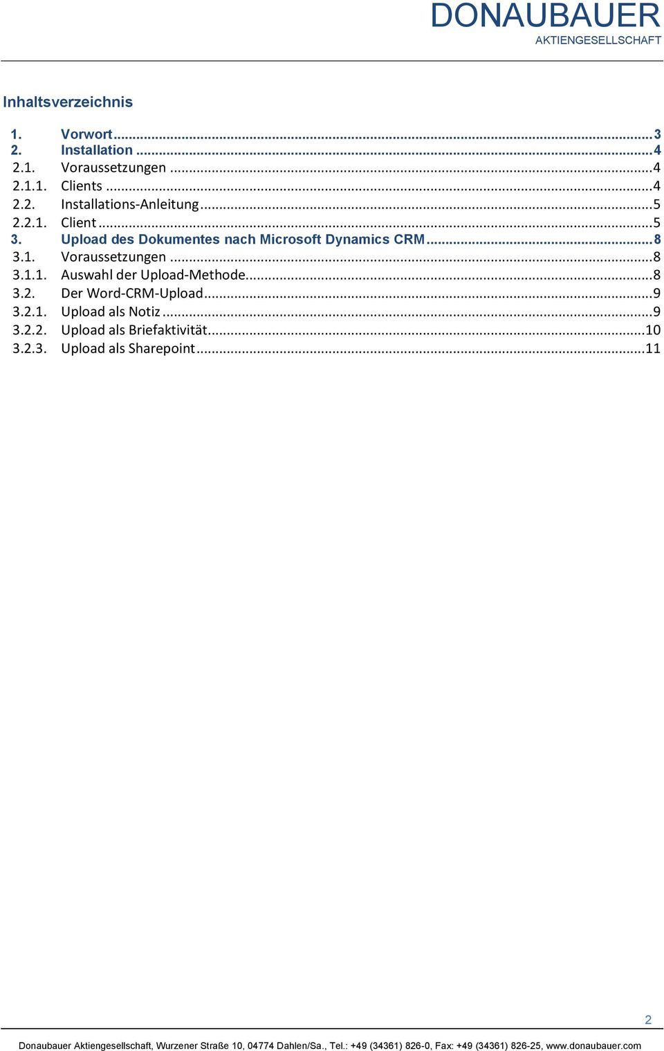 .. 8 3.1.1. Auswahl der Upload-Methode... 8 3.2. Der Word-CRM-Upload... 9 3.2.1. Upload als Notiz... 9 3.2.2. Upload als Briefaktivität.