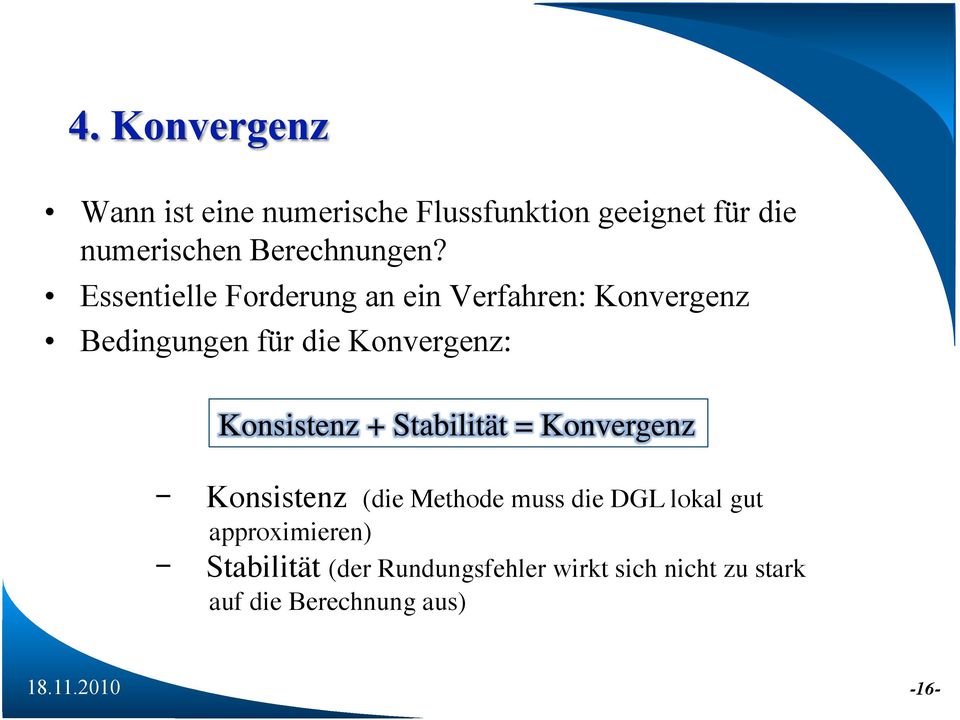 Essentielle Forderung an ein Verfahren: Konvergenz Bedingungen für die