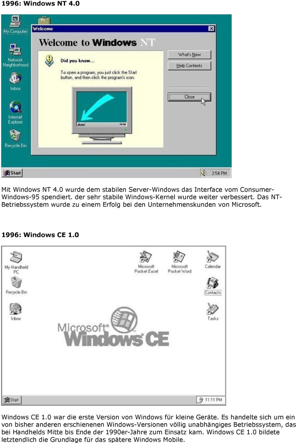 1996: Windows CE 1.0 Windows CE 1.0 war die erste Version von Windows für kleine Geräte.