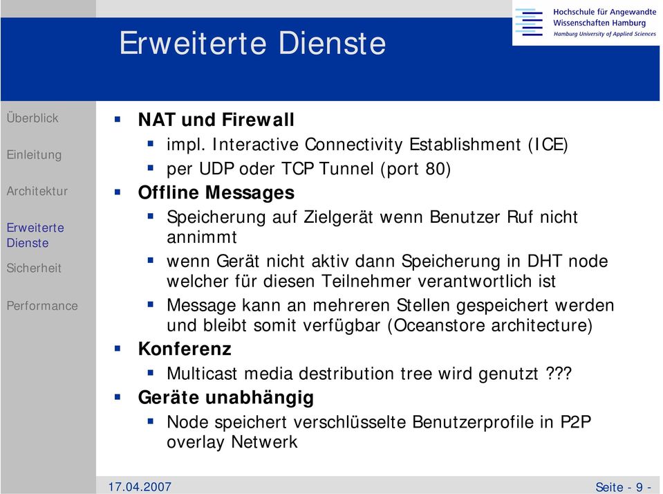 Ruf nicht annimmt wenn Gerät nicht aktiv dann Speicherung in DHT node welcher für diesen Teilnehmer verantwortlich ist Message kann an