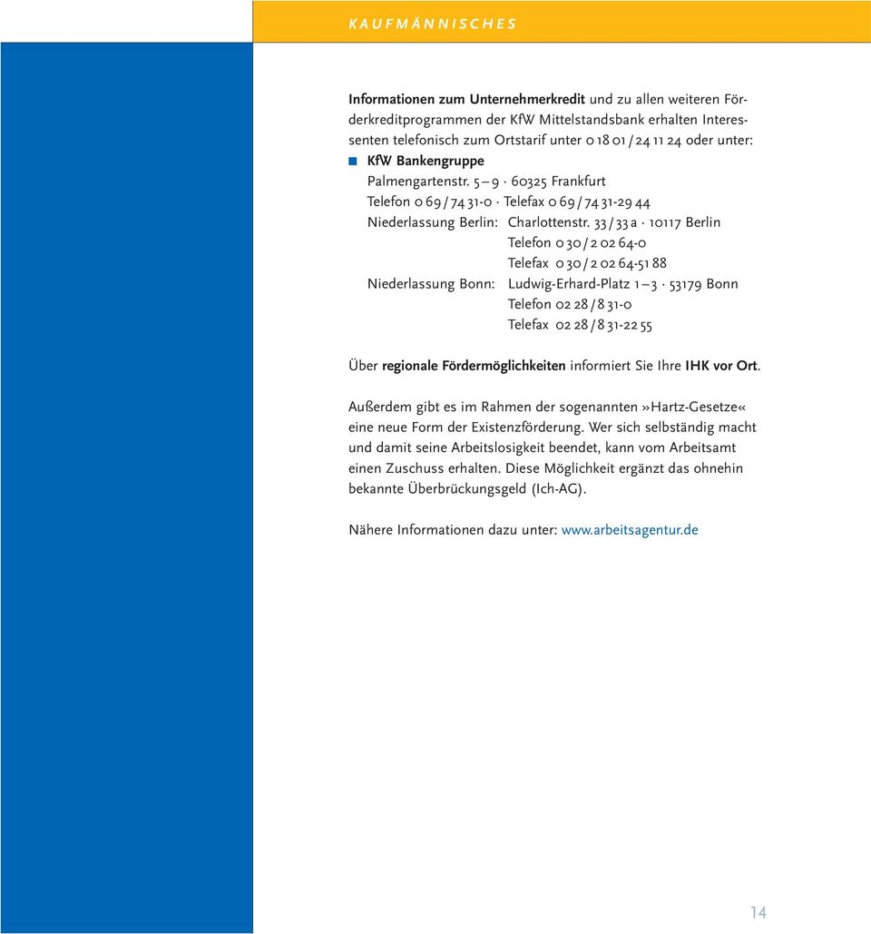 33/ 33 a 10117 Berlin Telefon 0 30/2 02 64-0 Telefax 0 30/2 02 64-51 88 Niederlassung Bonn: Ludwig-Erhard-Platz 1 3 53179 Bonn Telefon 02 28/8 31-0 Telefax 02 28/8 31-22 55 Über regionale