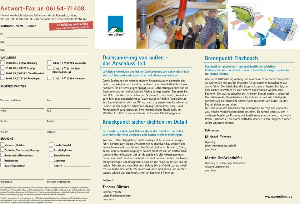 03.13 // 30659 Hannover Ansprechpartner Vorname und Name Fon Firma Fax Straße E-Mail Dachsanierung von außen - Luftdichte Anschlüsse sind bei der Dachsanierung von außen das A & O.