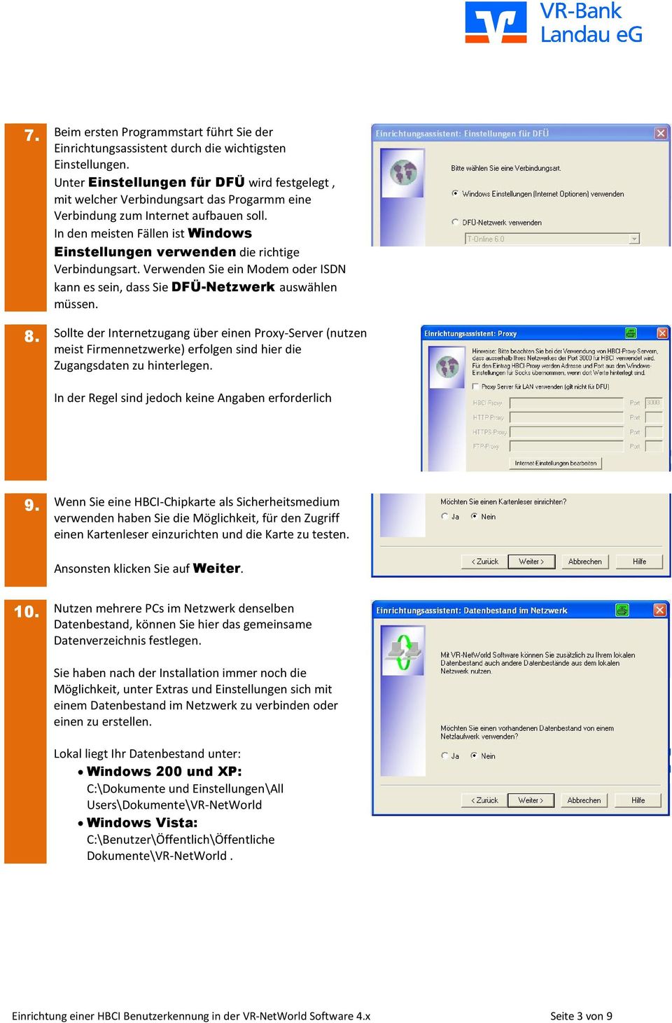 In den meisten Fällen ist Windows Einstellungen verwenden die richtige Verbindungsart. Verwenden Sie ein Modem oder ISDN kann es sein, dass Sie DFÜ-Netzwerk auswählen müssen.