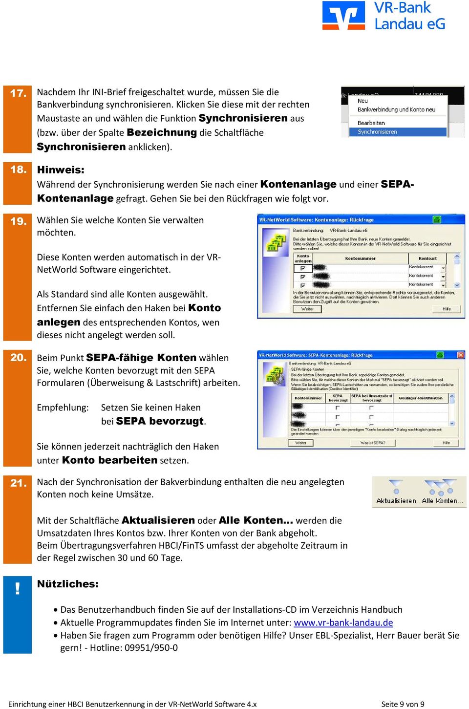 Gehen Sie bei den Rückfragen wie folgt vor. 19. Wählen Sie welche Konten Sie verwalten möchten. Diese Konten werden automatisch in der VR- NetWorld Software eingerichtet.