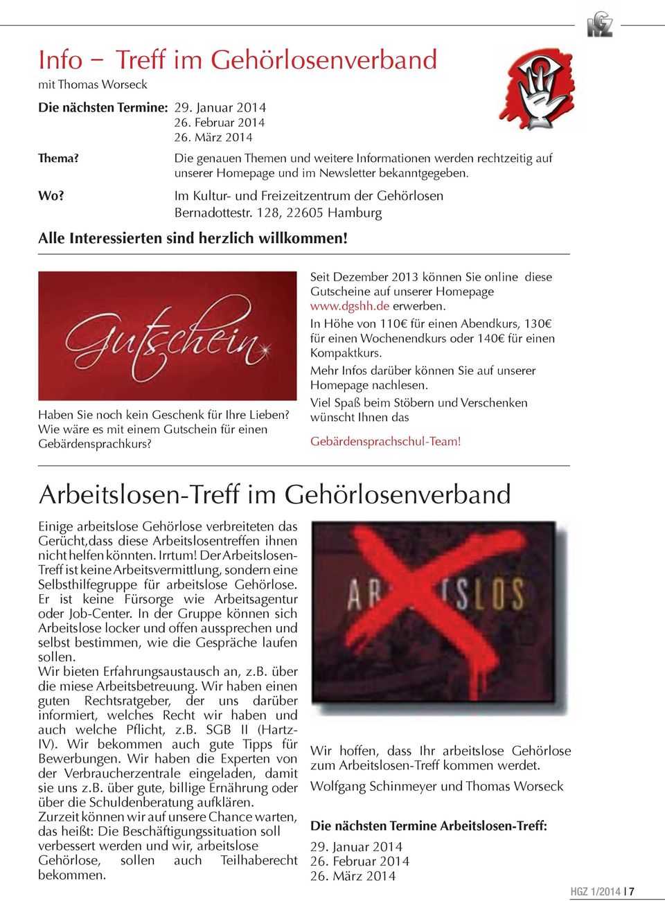 Wie wäre es mit einem Gutschein für einen Gebärdensprachkurs? Seit Dezember 2013 können Sie online diese Gutscheine auf unserer Homepage www.dgshh.de erwerben.