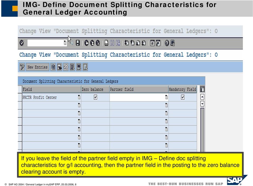 characteristics for g/l accounting, then the partner field in the posting to the