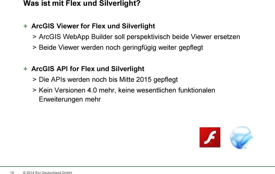 Viewer ersetzen > Beide Viewer werden noch geringfügig weiter gepflegt + ArcGIS API for Flex und