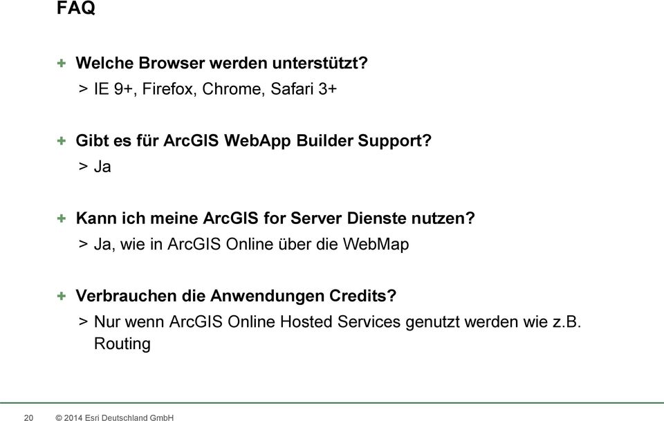 > Ja + Kann ich meine ArcGIS for Server Dienste nutzen?