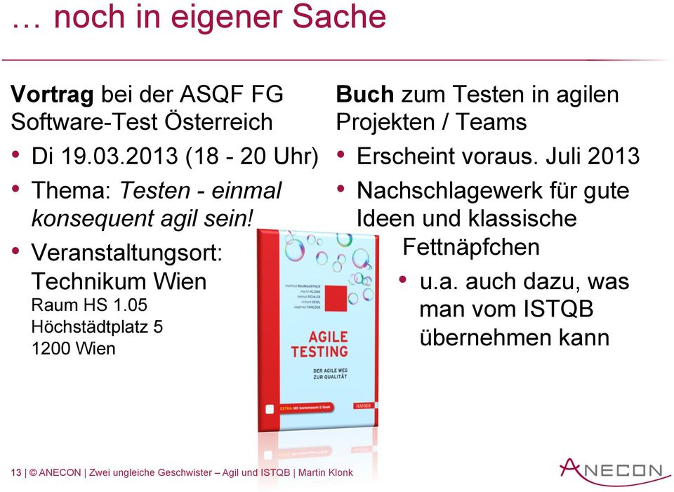 05 Höchstädtplatz 5 1200 Wien Buch zum Testen in agilen Projekten / Teams Erscheint voraus.