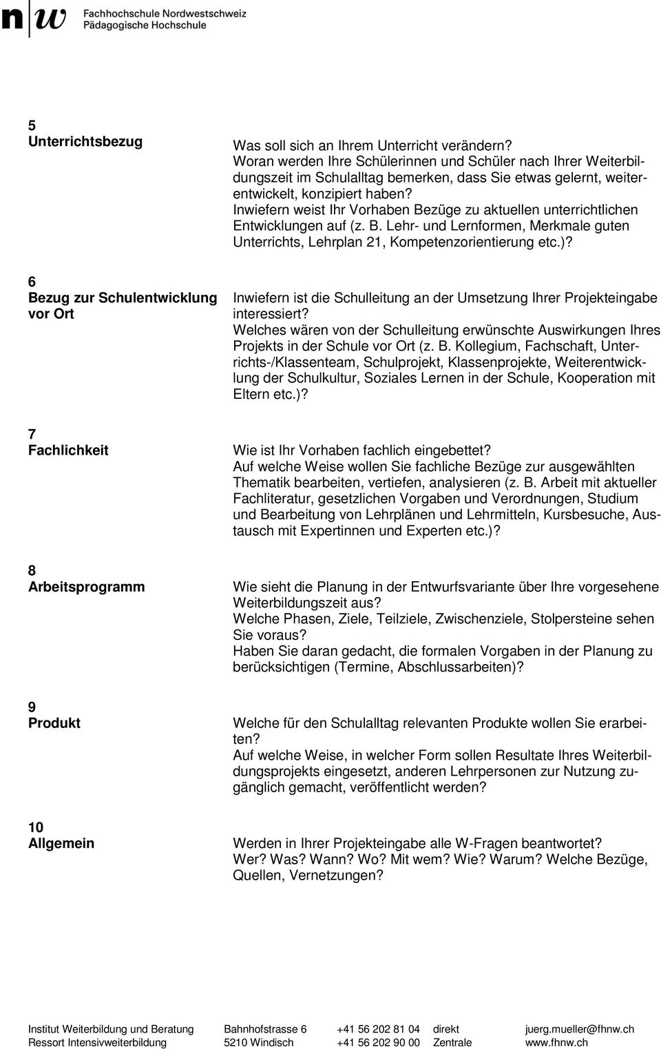 Inwiefern weist Ihr Vorhaben Bezüge zu aktuellen unterrichtlichen Entwicklungen auf (z. B. Lehr- und Lernformen, Merkmale guten Unterrichts, Lehrplan 21, Kompetenzorientierung etc.)?