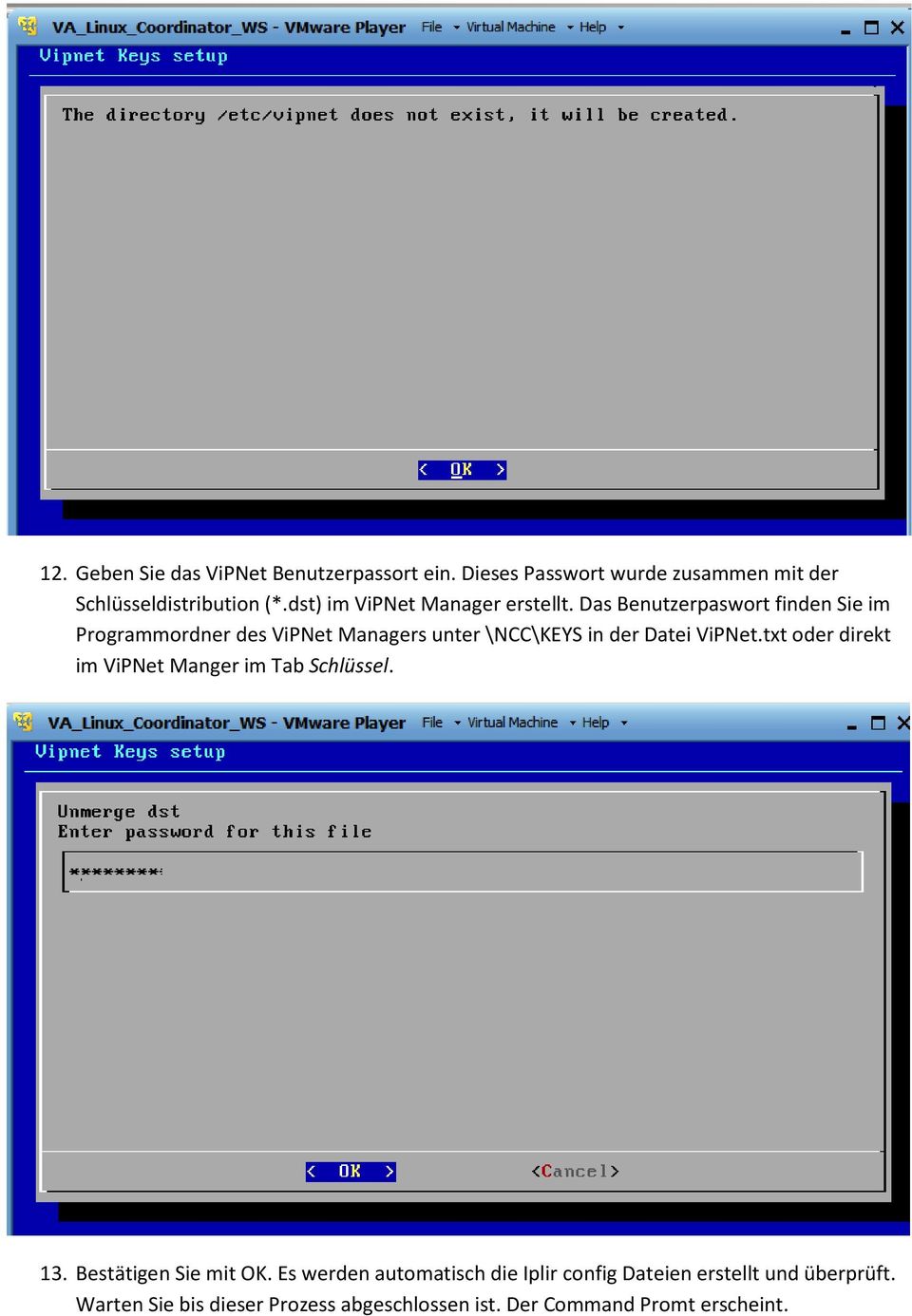 Das Benutzerpaswort finden Sie im Programmordner des ViPNet Managers unter \NCC\KEYS in der Datei ViPNet.