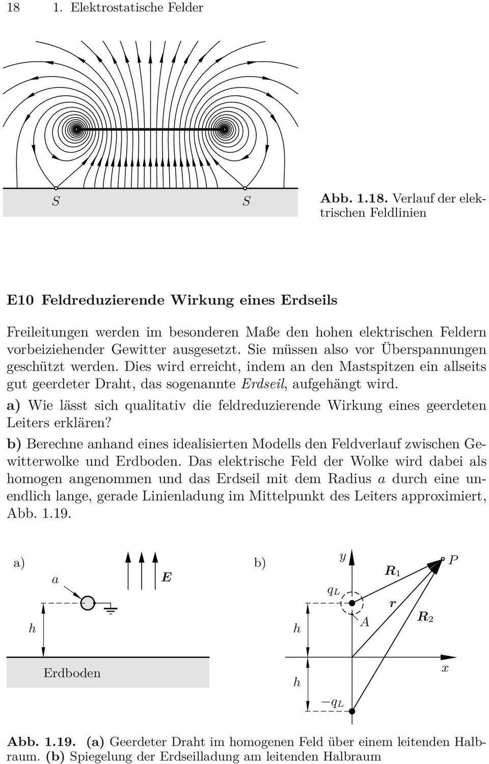 ) Wie lässt sih qulittiv die feldreduzierende Wirkung eines geerdeten Leiters erklären? b) Berehne nhnd eines idelisierten Modells den Feldverluf zwishen Gewitterwolke und Erdboden.