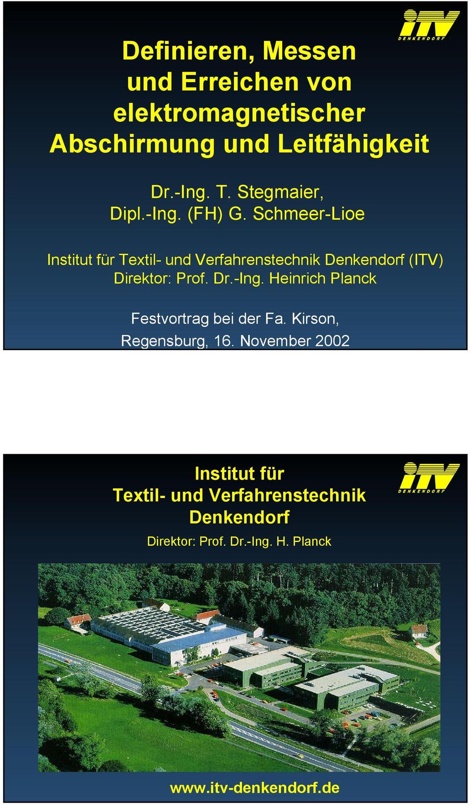 Schmeer-Lioe Institut für Textil- und Verfahrenstechnik Denkendorf (ITV) Direktor: Prof. Dr.-Ing.