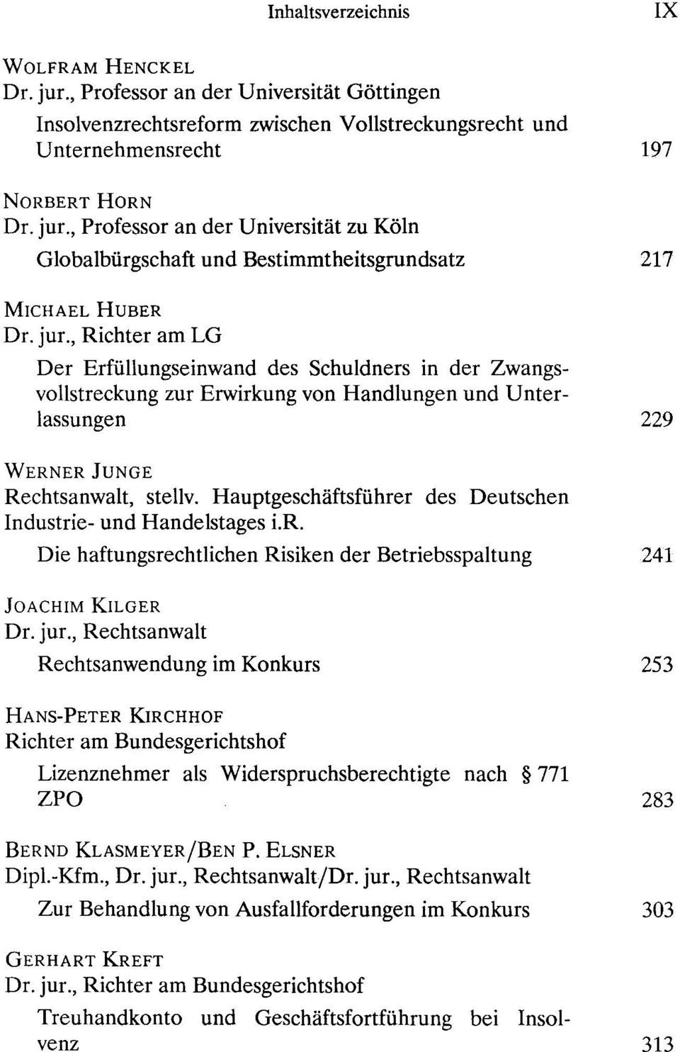 Hauptgeschäftsführer des Deutschen Industrie- und Handelstages i.r. Die haftungsrechtlichen Risiken der Betriebsspaltung 241 JOACHIM KILGER Dr. jur.