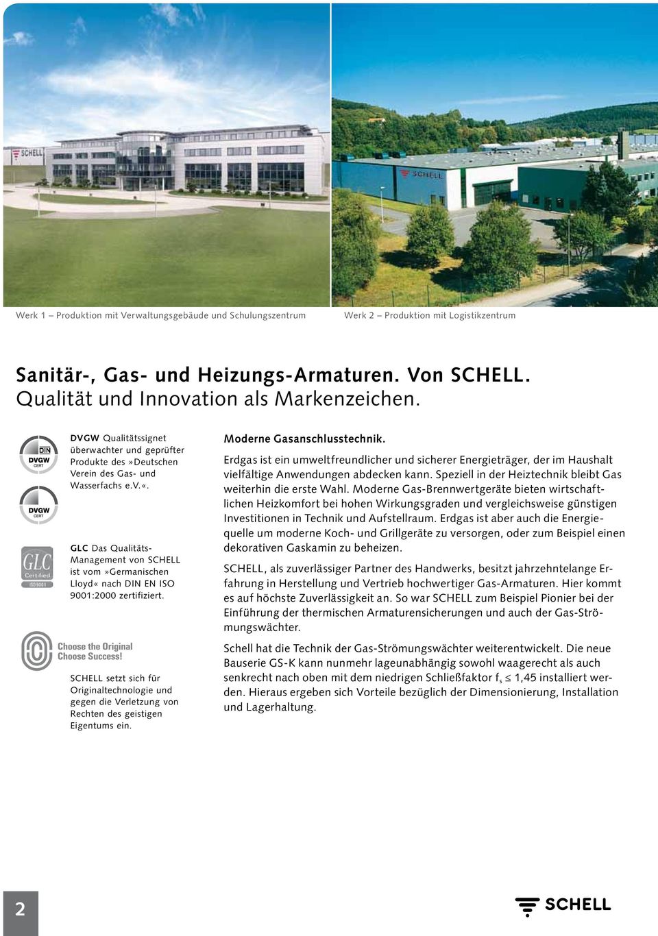 GLC Das Qualitäts- Management von SCHELL ist vom»germanischen Lloyd«nach DIN EN ISO 9001:2000 zertifiziert.
