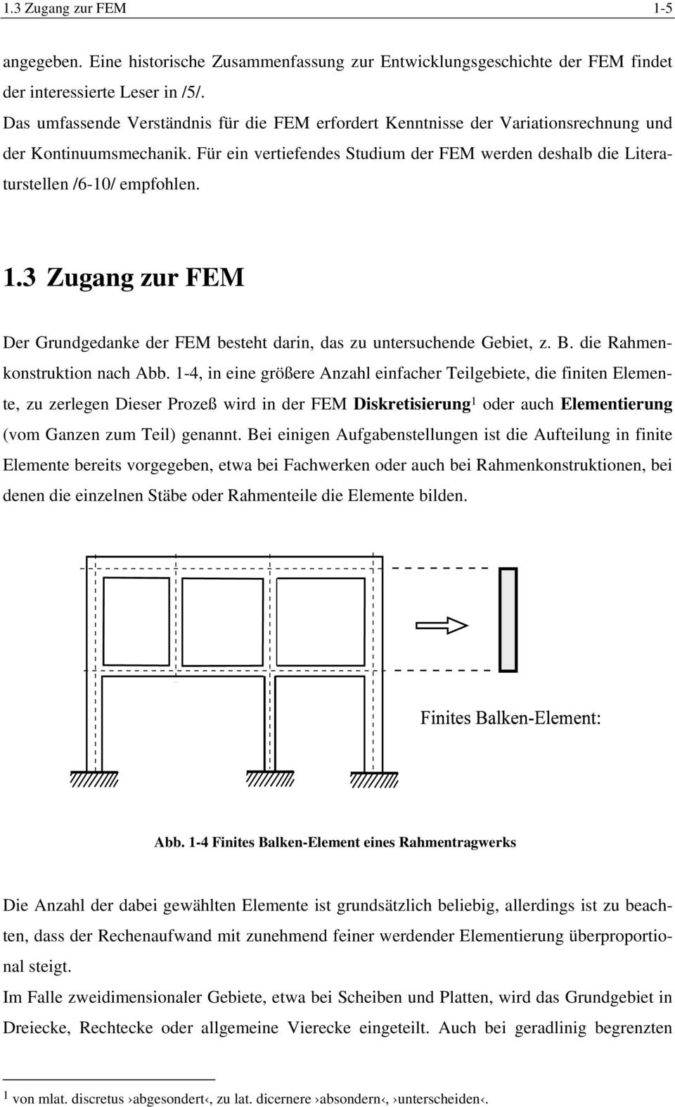 . Zgang zr FEM Der Grndgedane der FEM besteht darin, das z nterschende Gebiet, z. B. die Rahmenonstrtion nach Abb.