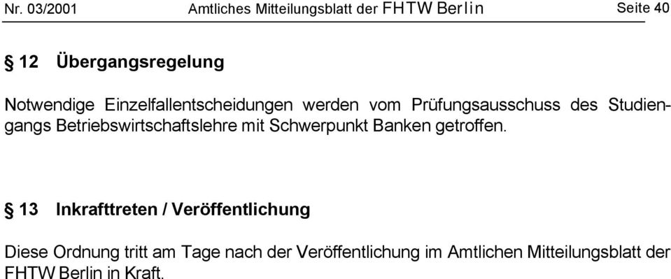 Betriebswirtschaftslehre mit Schwerpunkt Banken getroffen.