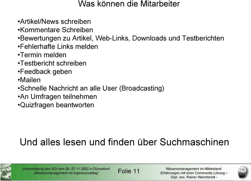 Feedback geben Mailen Schnelle Nachricht an alle User (Broadcasting) An Umfragen teilnehmen