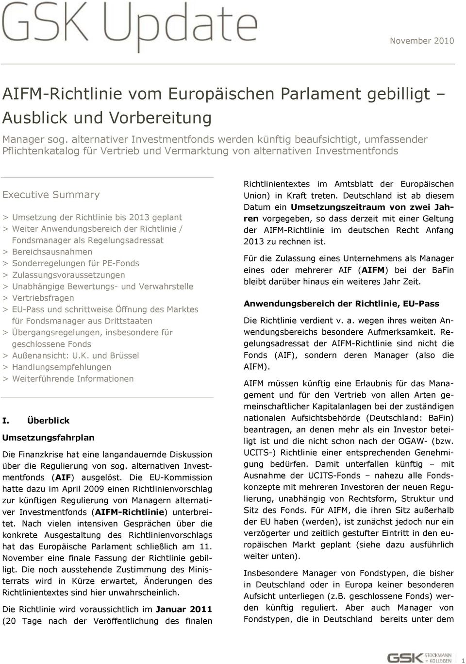 2013 geplant > Weiter Anwendungsbereich der Richtlinie / Fondsmanager als Regelungsadressat > Bereichsausnahmen > Sonderregelungen für PE-Fonds > Zulassungsvoraussetzungen > Unabhängige Bewertungs-