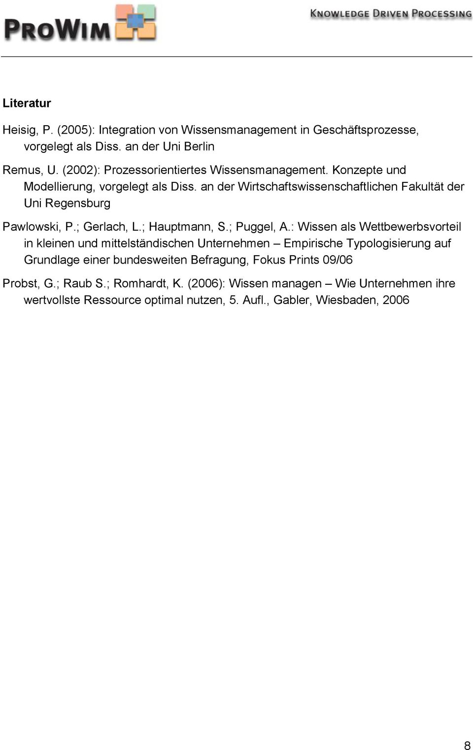 an der Wirtschaftswissenschaftlichen Fakultät der Uni Regensburg Pawlowski, P.; Gerlach, L.; Hauptmann, S.; Puggel, A.