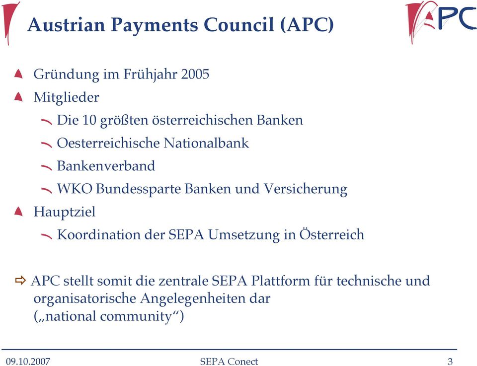 Versicherung Hauptziel Koordination der SEPA Umsetzung in Österreich APC stellt somit die zentrale