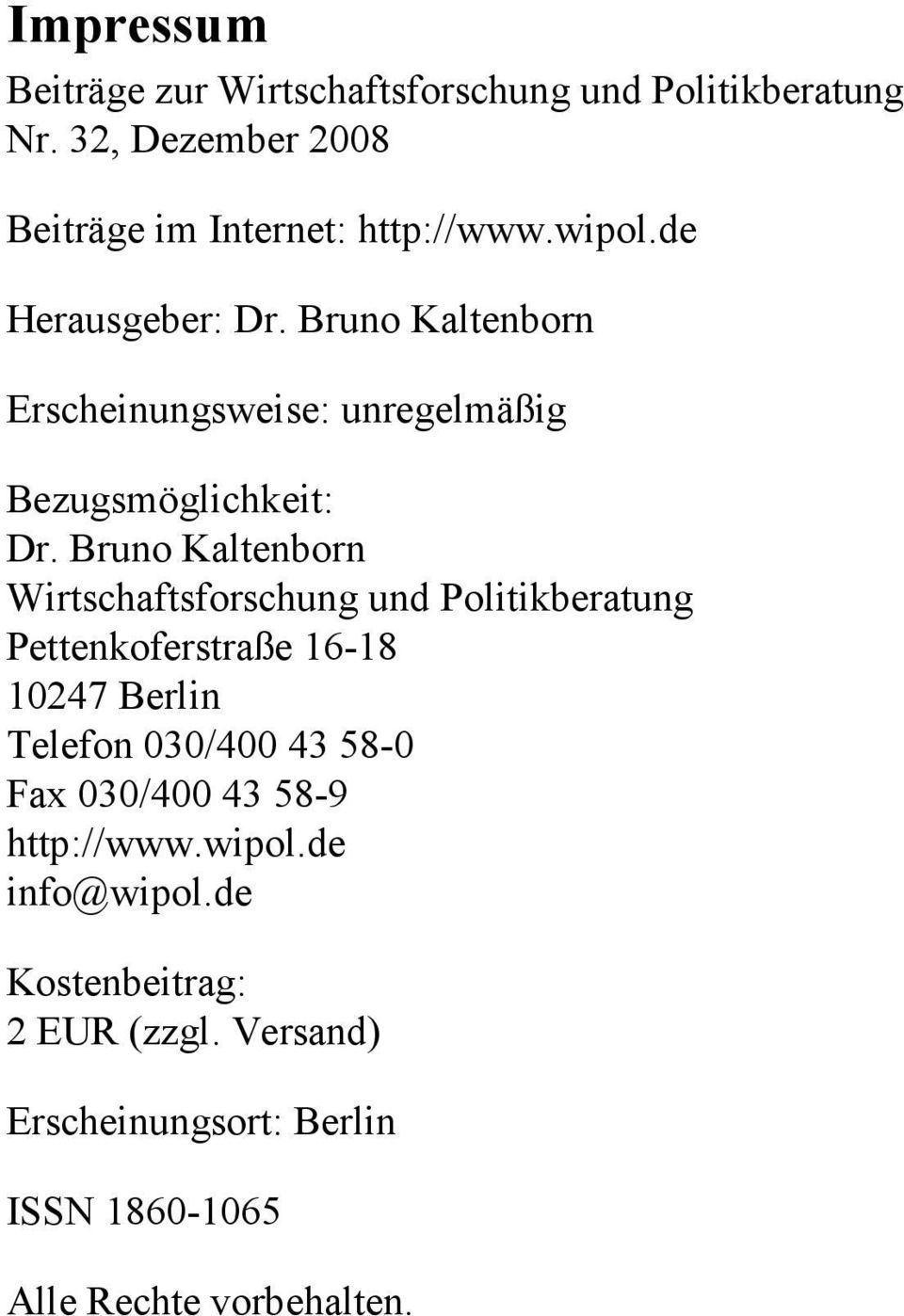 Bruno Kaltenborn Wirtschaftsforschung und Politikberatung Pettenkoferstraße 16-18 10247 Berlin Telefon 030/400 43 58-0 Fax