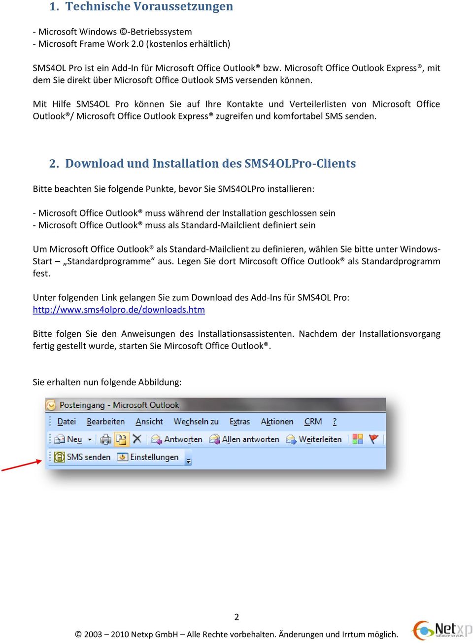 Mit Hilfe SMS4OL Pro können Sie auf Ihre Kontakte und Verteilerlisten von Microsoft Office Outlook / Microsoft Office Outlook Express zugreifen und komfortabel SMS senden. 2.
