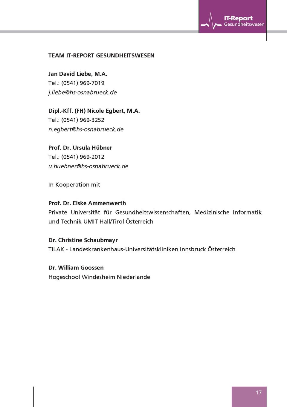 Ursula Hübner Tel.: (0541) 969-2012 u.huebner@hs-osnabrueck.de In Kooperation mit Prof. Dr.