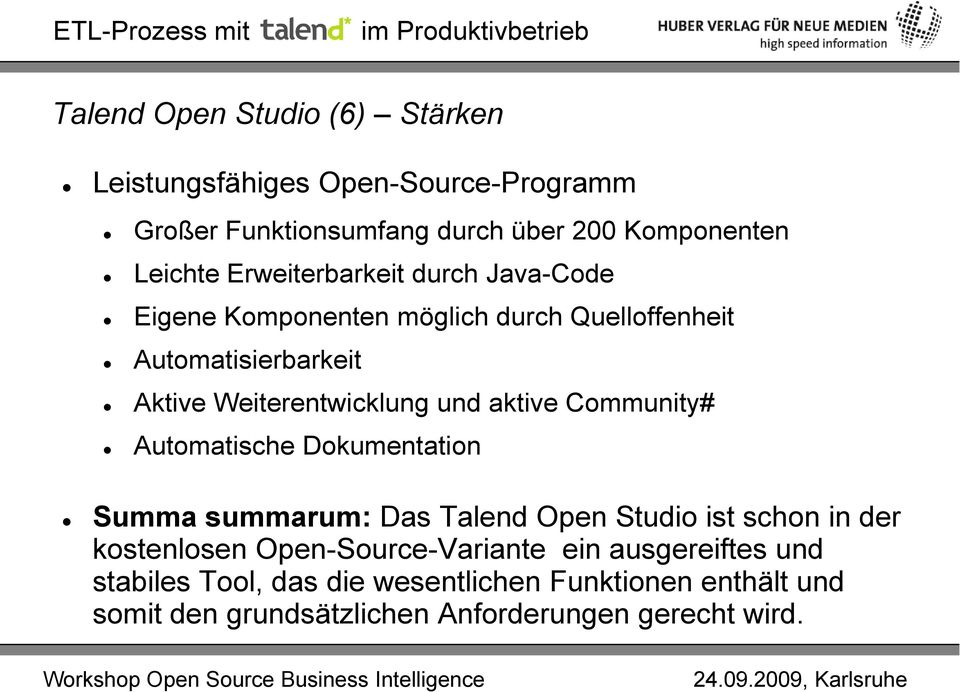 aktive Community# Automatische Dokumentation Summa summarum: Das Talend Open Studio ist schon in der kostenlosen