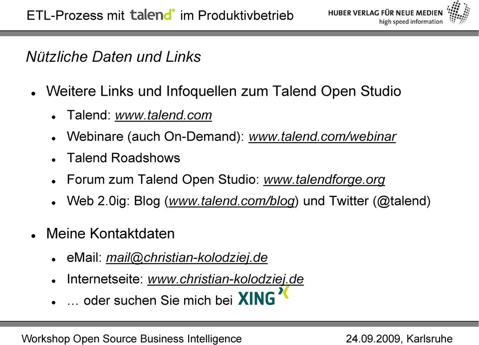 com/webinar Talend Roadshows Forum zum Talend Open Studio: www.talendforge.org Web 2.0ig: Blog (www.