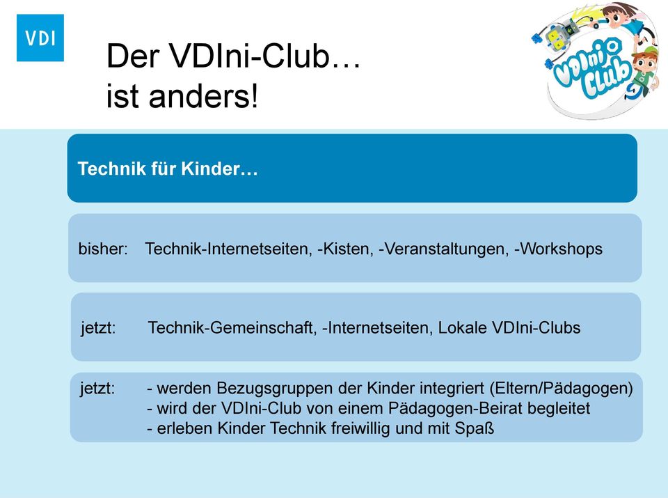 jetzt: Technik-Gemeinschaft, -Internetseiten, Lokale VDIni-Clubs jetzt: - werden