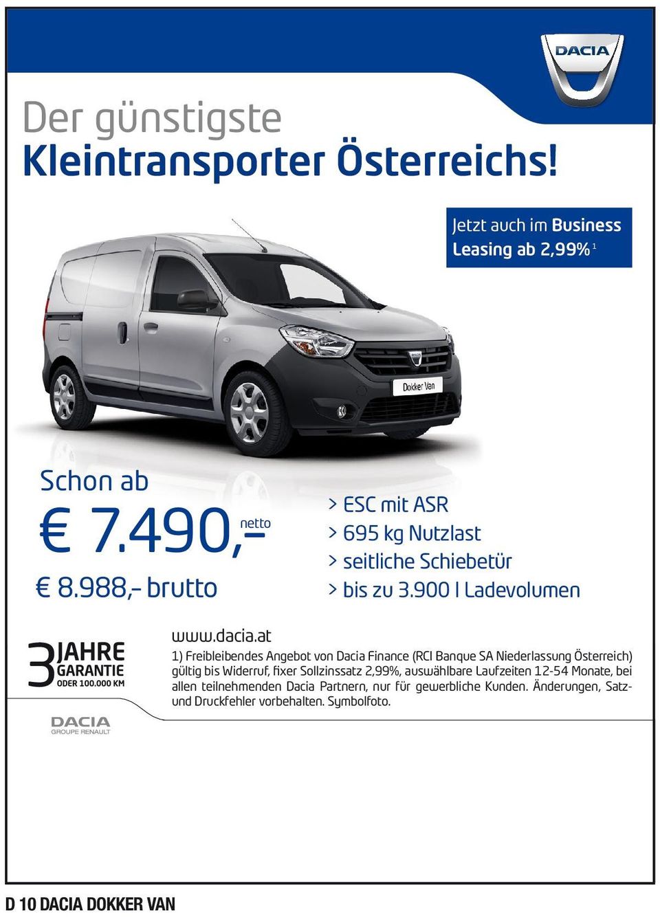 900 l Ladevolumen 1) Freibleibendes Angebot von Dacia Finance (RCI Banque SA Niederlassung Österreich) gültig bis Widerruf, fixer