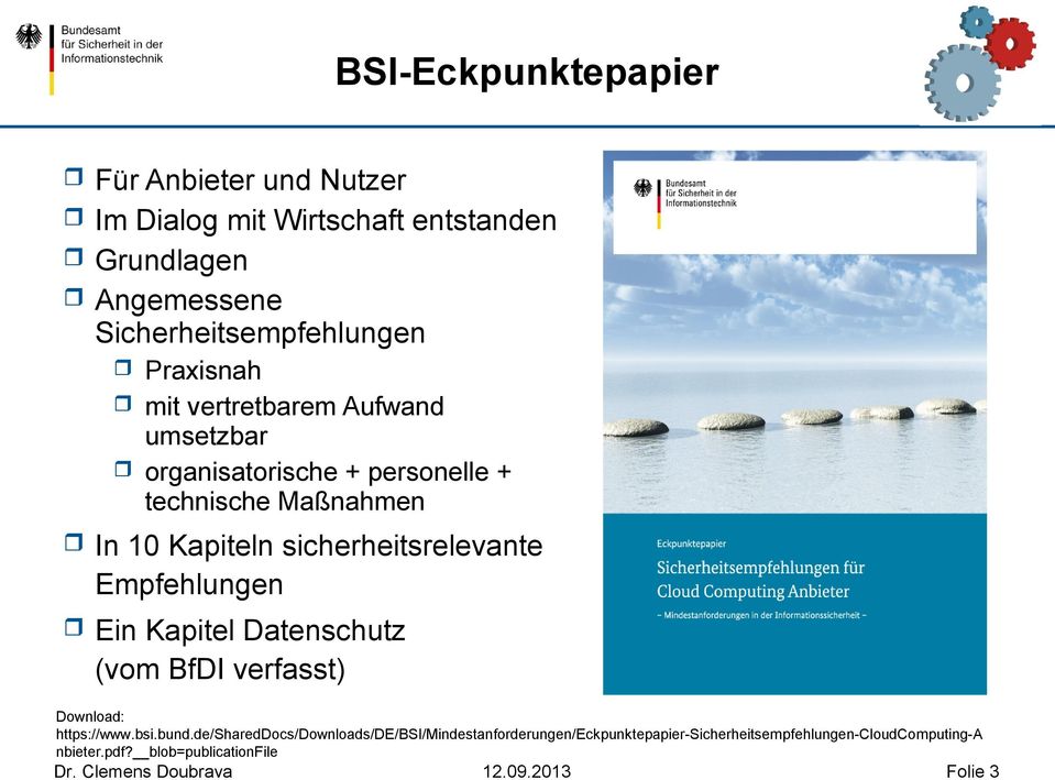 sicherheitsrelevante Empfehlungen Ein Kapitel Datenschutz (vom BfDI verfasst) Download: https://www.bsi.bund.