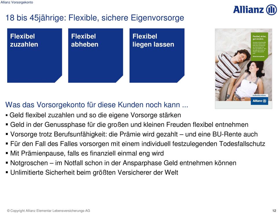 die Prämie wird gezahlt und eine BU-Rente auch Für den Fall des Falles vorsorgen mit einem individuell festzulegenden Todesfallschutz Mit Prämienpause, falls es finanziell