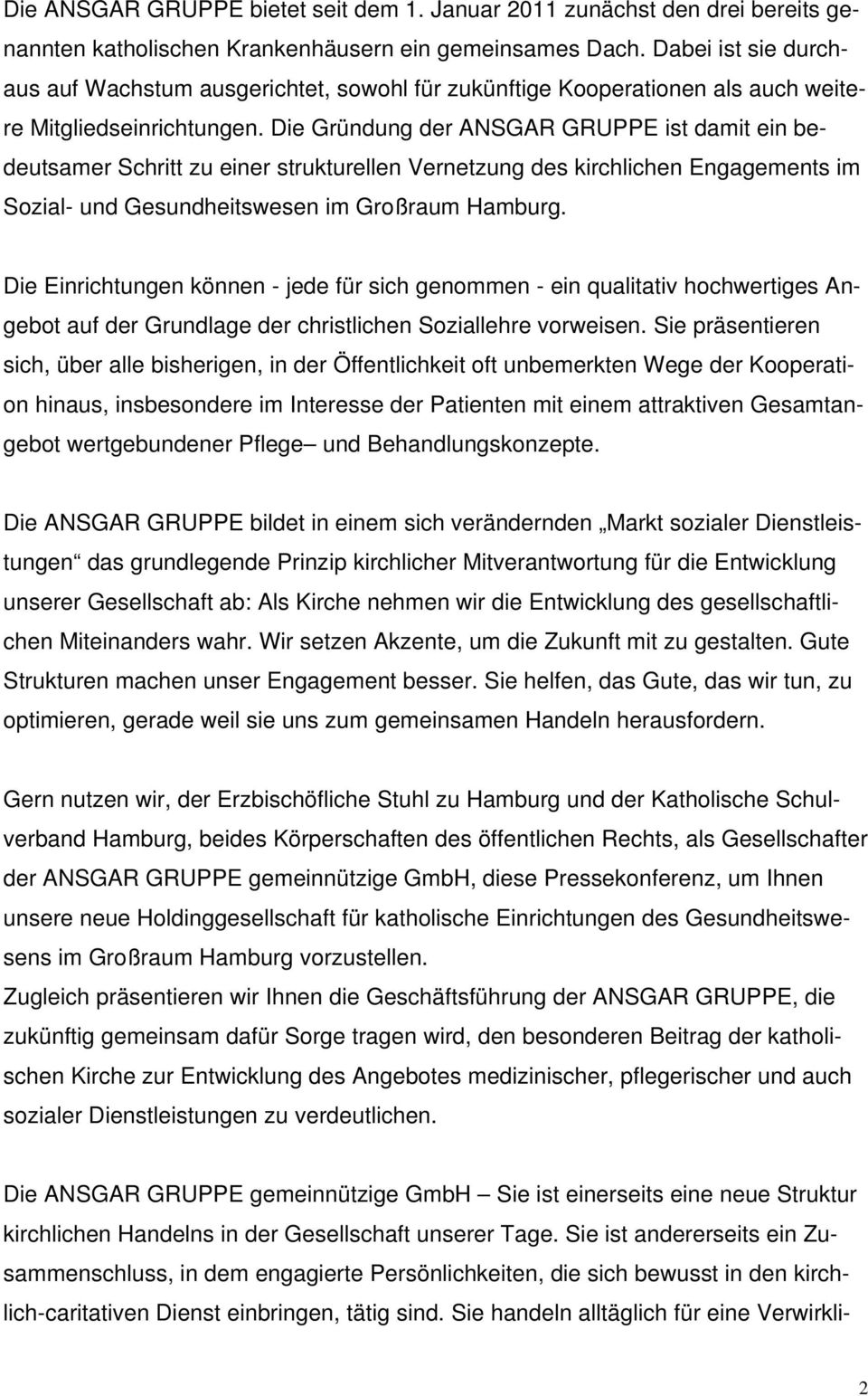 Die Gründung der ANSGAR GRUPPE ist damit ein bedeutsamer Schritt zu einer strukturellen Vernetzung des kirchlichen Engagements im Sozial- und Gesundheitswesen im Großraum.