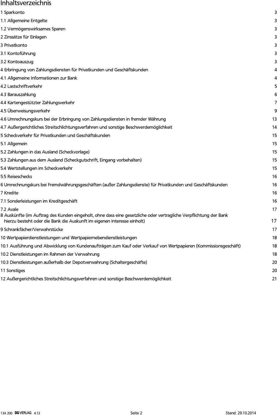 4 Kartengestützter Zahlungsverkehr 7 4.5 Überweisungsverkehr 9 4.6 Umrechnungskurs bei der Erbringung von Zahlungsdiensten in fremder Währung 13 4.