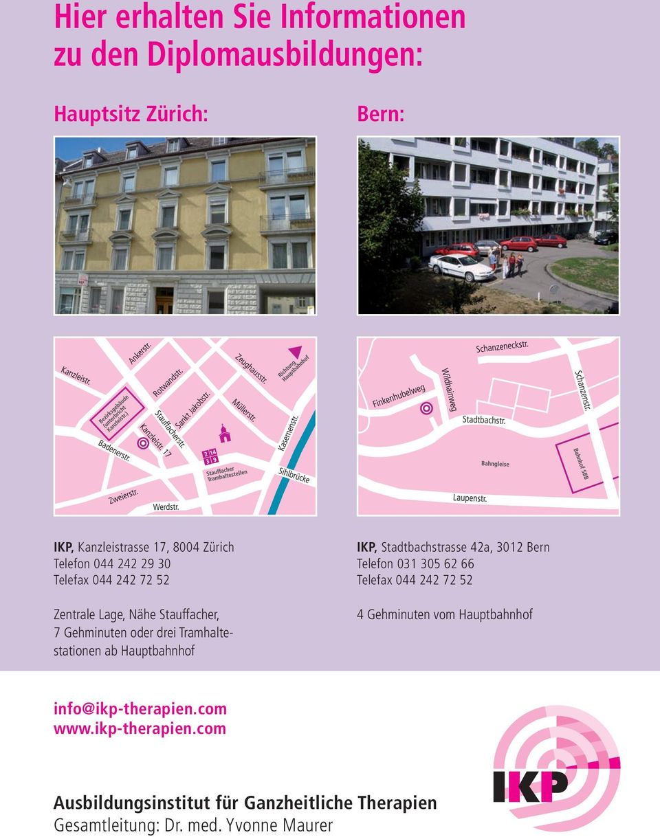Hauptbahnhof IKP, Stadtbachstrasse 42a, 3012 Bern Telefon 031 305 62 66 Telefax 044 242 72 52 4 Gehminuten vom Hauptbahnhof