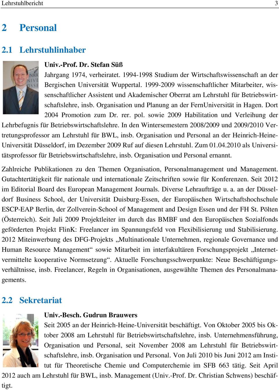 Organisation und Planung an der FernUniversität in Hagen. Dort 2004 Promotion zum Dr. rer. pol. sowie 2009 Habilitation und Verleihung der Lehrbefugnis für Betriebswirtschaftslehre.
