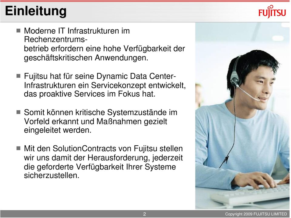 Fujitsu hat für seine Dynamic Data Center- Infrastrukturen ein Servicekonzept entwickelt, das proaktive Services im Fokus hat.