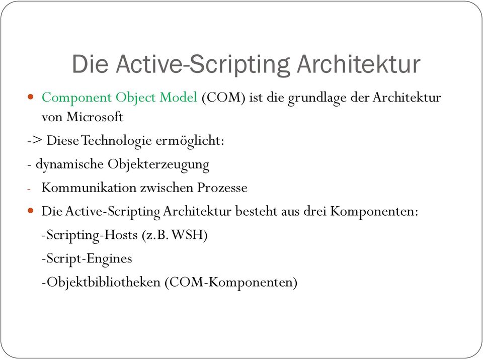 - Kommunikation zwischen Prozesse Die Active-Scripting Architektur besteht aus drei