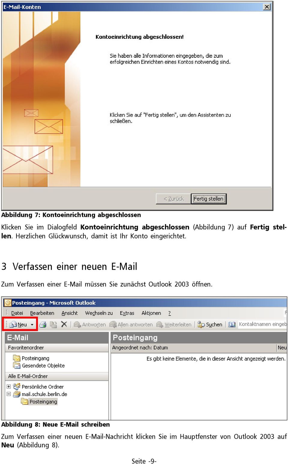 3 Verfassen einer neuen E-Mail Zum Verfassen einer E-Mail müssen Sie zunächst Outlook 2003 öffnen.